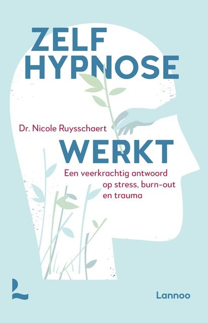 Zelfhypnose werkt: Een veerkrachtig antwoord op stress, burn-out en trauma – omslag van het luisterboek van Nicole Ruysschaert