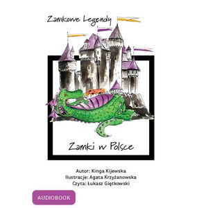 Zamkowe legendy - zamki w Polsce – okładka audiobooka, autor Kinga Kijewska