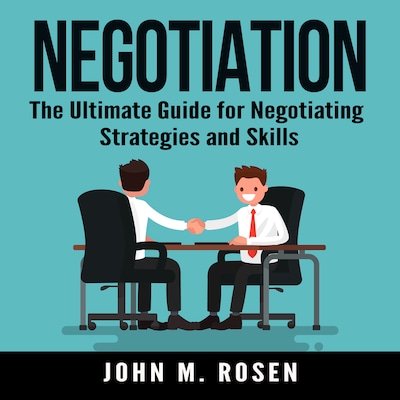 Negotiation: The Ultimate Guide for Negotiating Strategies and Skills – omslag til lydbogen af John M. Rosen
