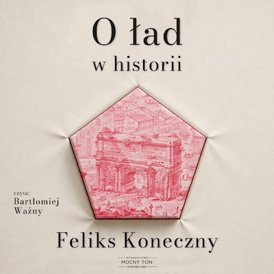 O ład w historii – okładka audiobooka, autor Feliks Koneczny