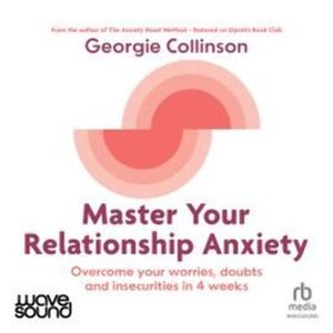Master Your Relationship Anxiety – okładka audiobooka, autor Georgie Collinson