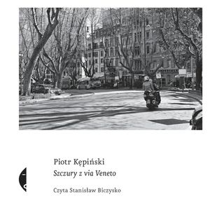 Szczury z via Veneto – okładka audiobooka, autor Piotr Kępiński