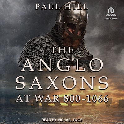 The Anglo-Saxons at War – omslag til lydbogen af Paul Hill