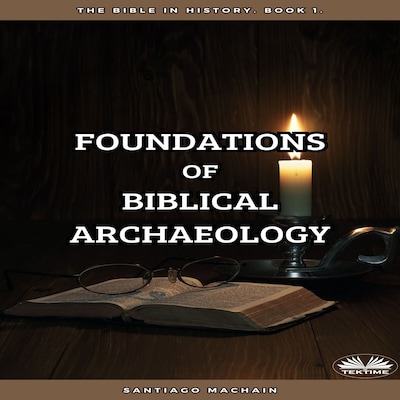 Foundations Of Biblical Archaeology – omslag til lydbogen af Santiago Machain