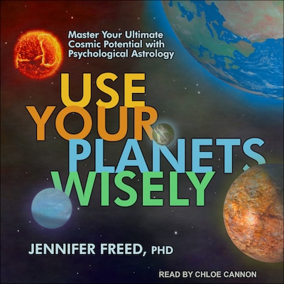 Use Your Planets Wisely – omslag til lydbogen af Jennifer Freed, PhD
