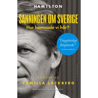 Sanningen om Sverige - Hur hamnade vi här? – omslag till ljudboken av Carl Hamilton