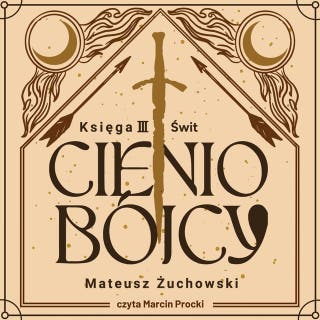 Cieniobójcy. Księga III. Świt: Księga III. Świt – okładka audiobooka, autor Mateusz Żuchowski