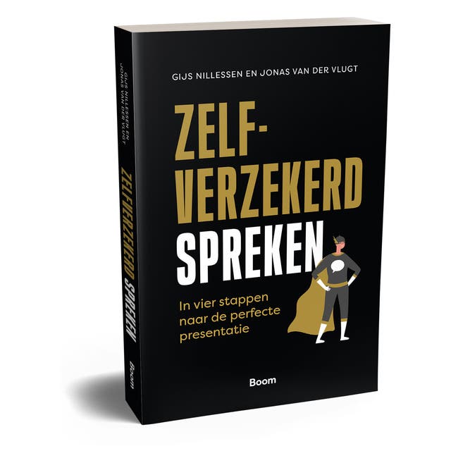 Zelfverzekerd Spreken: In vier stappen naar de perfecte presentatie – omslag van het luisterboek van Gijs Nillessen,Jonas van der Vlugt
