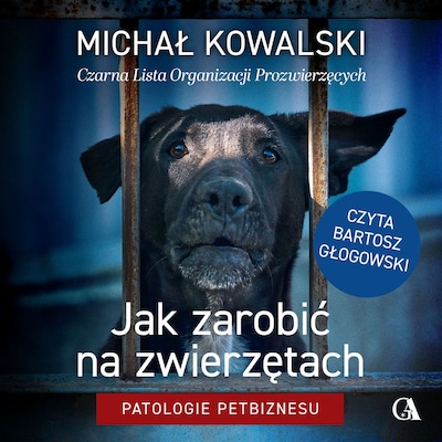 Jak zarobić na zwierzętach? Patologie petbiznesu – okładka audiobooka, autor Michał Kowalski
