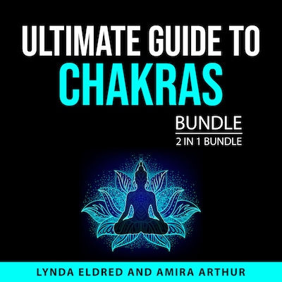 Ultimate Guide to Chakras Bundle, 2 in 1 Bundle – omslag til lydbogen af Lynda Eldred, Amira Arthur