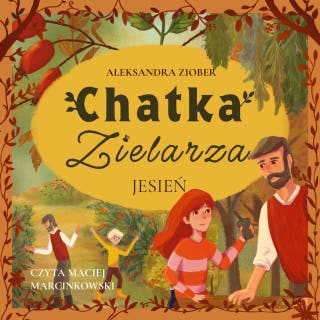 CHATKA ZIELARZA: JESIEŃ – okładka audiobooka, autor Aleksandra Ziober