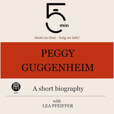 Peggy Guggenheim: A short biography – omslag til lydbogen af 5 Minutes, 5 Minute Biographies, Lea Pfeiffer