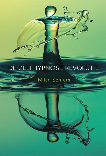 De zelfhypnose revolutie – omslag van het luisterboek van Milan Somers