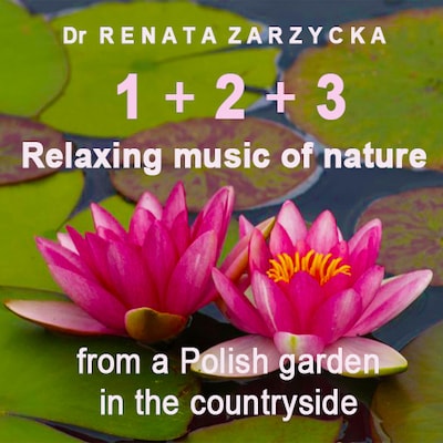 Relaxing music of nature from a Polish garden in the countryside. E: 1+2+3 – okładka audiobooka, autor dr Renata Zarzycka