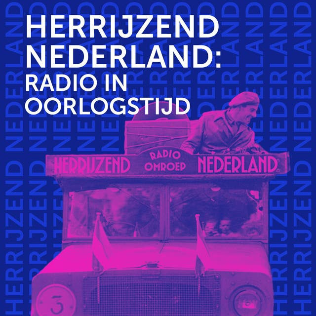 Herrijzend Nederland - radio in Oorlogstijd