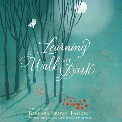 Learning to Walk in the Dark – omslag til lydbogen af Barbara Brown Taylor