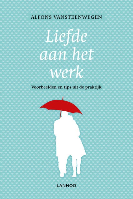 Liefde aan het werk: voorbeelden en tips uit de praktijk – omslag van het luisterboek van Alfons Vansteenwegen
