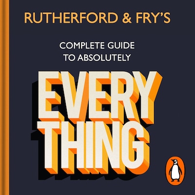 Rutherford and Fry’s Complete Guide to Absolutely Everything – omslag til lydbogen af Hannah Fry, Adam Rutherford