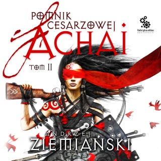 Pomnik Cesarzowej Achai. Tom 2 – okładka audiobooka, autor Andrzej Ziemiański