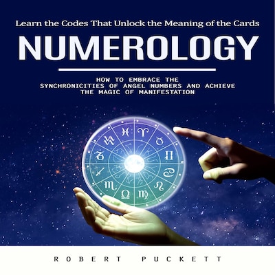 Numerology: Learn the Codes That Unlock the Meaning of the Cards (How to Embrace the Synchronicities of Angel Numbers and Achieve the Magic of Manifestation) – omslag til lydbogen af Mason g, Robert Puckett