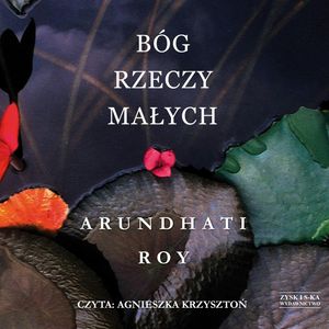 Bóg rzeczy małych – okładka audiobooka, autor Roy Arundhati