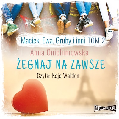 Maciek, Ewa, Gruby i inni. Tom 2. Żegnaj na zawsze – okładka audiobooka, autor Anna Onichimowska