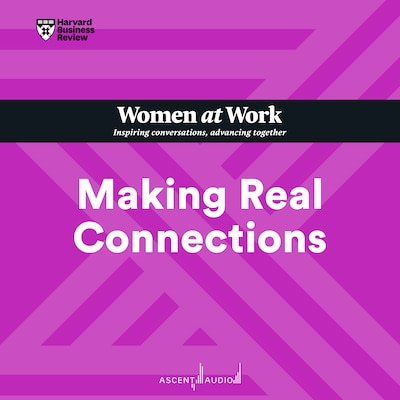 Making Real Connections – omslag til lydbogen af HARVARD BUSINESS REVIEW
