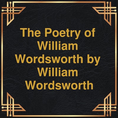 The Poetry of William Wordsworth (Unabridged) – omslag til lydbogen af William Wordsworth