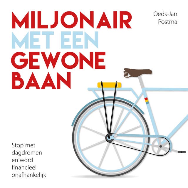 Miljonair met een Gewone Baan: Hoe je financieel onafhankelijk wordt met een modaal inkomen – omslag van het luisterboek