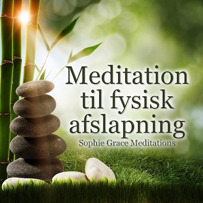 Meditation til fysisk afslapning – omslag til lydbogen af Sophie Grace Meditations