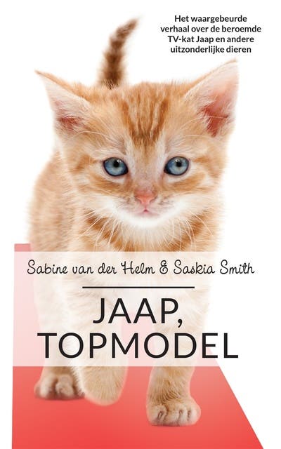 Jaap, topmodel: Het waargebeurde verhaal over de beroemde TV-kat Jaap en andere uitzonderlijke dieren – omslag van het luisterboek van Sabine van der Helm,Saskia Smith