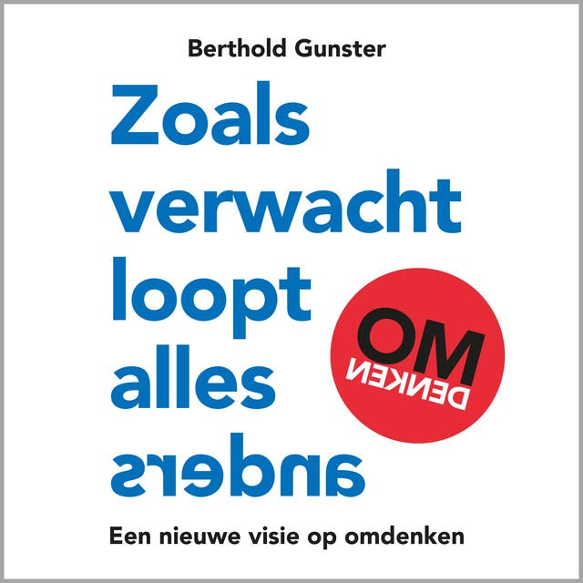 Zoals verwacht loopt alles anders: Een nieuwe visie op omdenken - Voorgelezen door Berthold Gunster – omslag van het luisterboek van Berthold Gunster