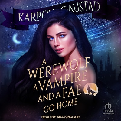 A Werewolf, A Vampire, and A Fae Go Home – omslag til lydbogen af Karpov Kinrade, Evan Gaustad