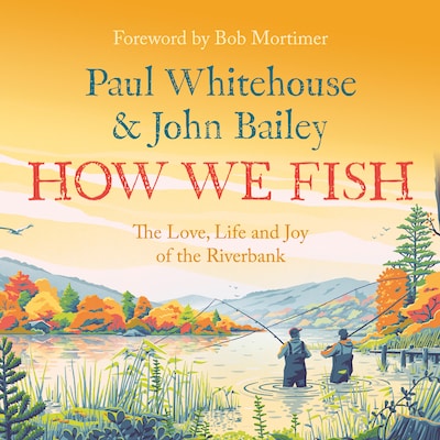How We Fish – omslag til lydbogen af Paul Whitehouse, John Bailey