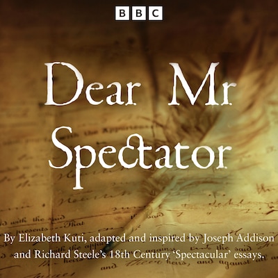 Dear Mr Spectator – omslag til lydbogen af Richard Steele, Joseph Addison