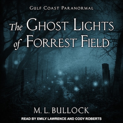 The Ghost Lights of Forrest Field – omslag til lydbogen af M. L. Bullock
