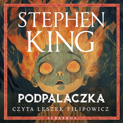 Podpalaczka – okładka audiobooka, autor Stephen King
