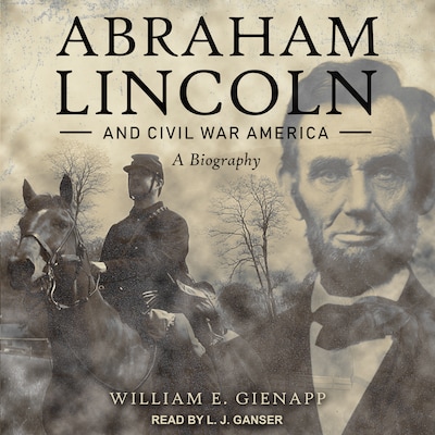 Abraham Lincoln and Civil War America – omslag til lydbogen af William E. Gienapp