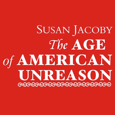The Age of American Unreason – omslag til lydbogen af Susan Jacoby
