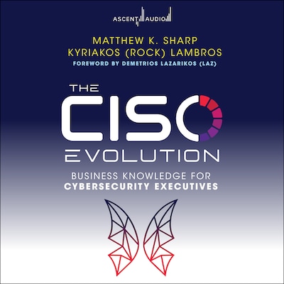 The CISO Evolution – omslag til lydbogen af Matthew K. Sharp, Kyriakos Lambros
