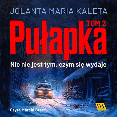 Pułapka. Nic nie jest tym, czym się wydaje. Tom drugi – okładka audiobooka, autor Jolanta Maria Kaleta