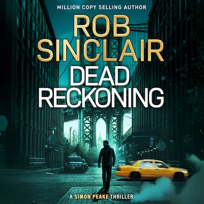 Dead Reckoning - Simon Peake Thrillers, Book 1 (Unabridged) – omslag til lydbogen af Rob Sinclair