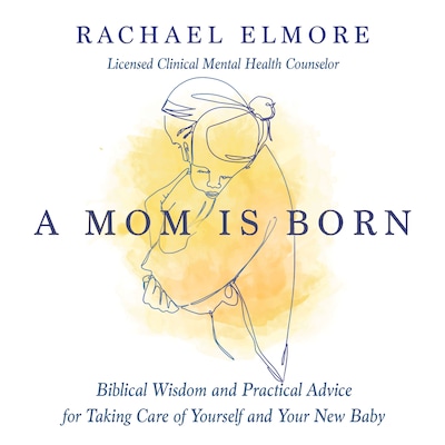A Mom Is Born – omslag van het luisterboek van Rachael Hunt Elmore, MA, LCMHC-S, NCC