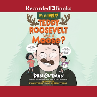 Teddy Roosevelt Was a Moose?