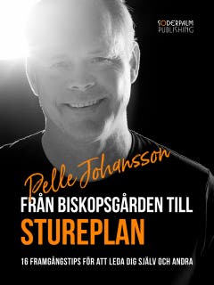 Från Biskopsgården till Stureplan - 16 framgångstips för att leda dig själv och andra