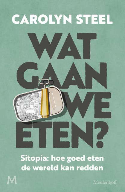 Wat gaan we eten?: Sitopia: hoe goed eten de wereld kan redden – omslag van het luisterboek van Carolyn Steel