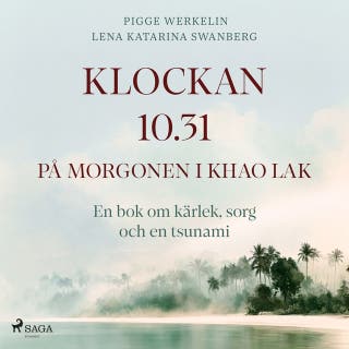 Klockan 10.31 på morgonen i Khao Lak – omslag till ljudboken av Pigge Werkelin, Lena Katarina Swanberg