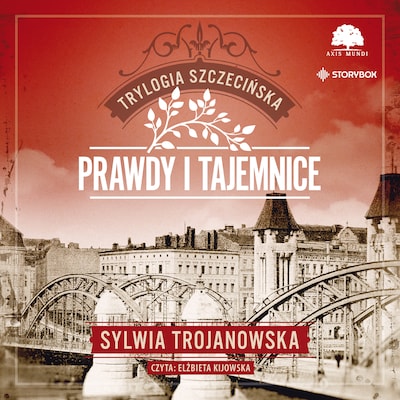 Trylogia szczecińska. Tom 2. Prawdy i tajemnice – okładka audiobooka, autor Sylwia Trojanowska