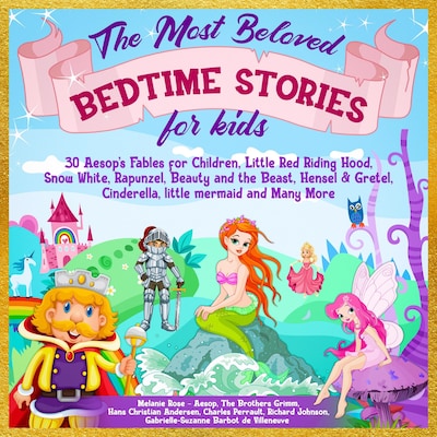 The Most Beloved Bedtime Stories for kids: 30 Aesop’s Fables for Children, Little Red Riding Hood, Snow White, Rapunzel, Beauty and the Beast, Hensel & Gretel, Cinderella, Little Mermaid and Many More – omslag til lydbogen af Hans Christian Andersen, Aesop, Brothers Grimm