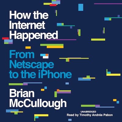 How the Internet Happened – omslag til lydbogen af Brian McCullough